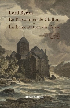 Le Prisonnier de Chillon - La Lamentation du Tasse